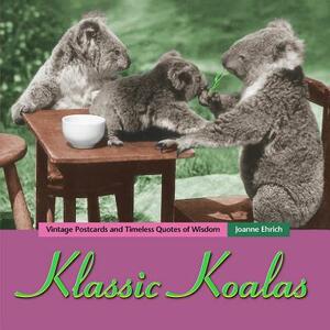 Klassic Koalas: Vintage Postcards and Timeless Quotes of Wisdom (Trade Color Edition) by Joanne Ehrich