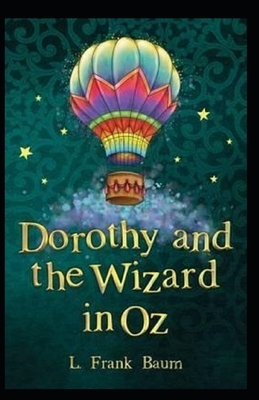 Dorothy and the Wizard in Oz Annotated by L. Frank Baum