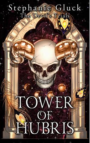 Tower of Hubris by Stephanie Gluck