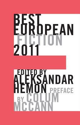 Best European Fiction 2011 by Aleksandar Hemon