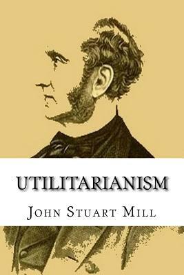 Utilitarianism by John Stuart Mill