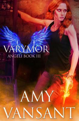 Varymor: Angeli Book III by Amy Vansant