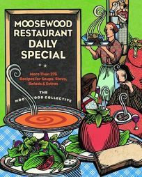 Moosewood Restaurant Daily Special: More Than 275 Recipes for Soups, Stews, Salad & Extras by The Moosewood Collective