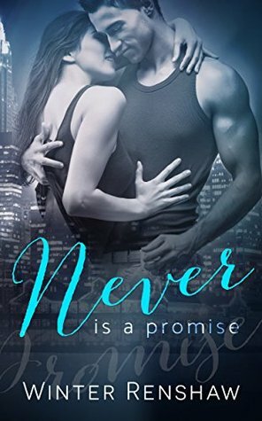 Never is a Promise by Winter Renshaw