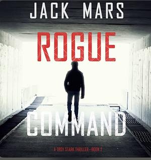 Rogue Command by Jack Mars, Jack Mars