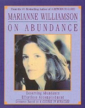 Marianne Williamson on Abundance by Marianne Williamson