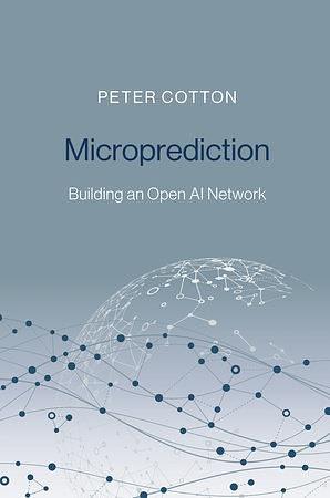 Microprediction: Building an Open AI Network by Peter Cotton