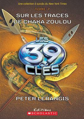 Sur les traces de Chaka Zoulou by Peter Lerangis