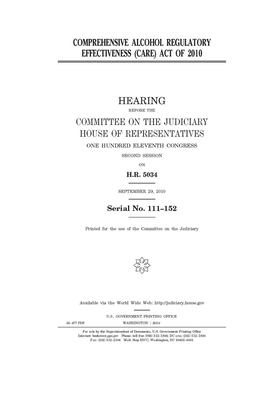 Comprehensive Alcohol Regulatory Effectiveness (CARE) Act of 2010 by Committee on the Judiciary (house), United States Congress, United States House of Representatives