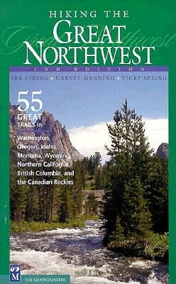 Hiking the Great Northwest by Harvey Manning, Ira Spring