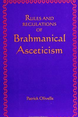 Rules and Regulations of Brahmanical Asceticism by Patrick Olivelle