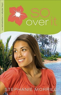 So Over It by Stephanie Morrill