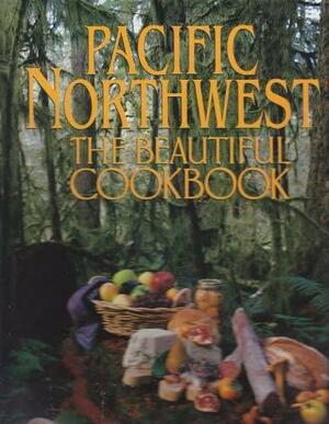 Pacific Northwest: The Beautiful Cookbook by Kathy Casey