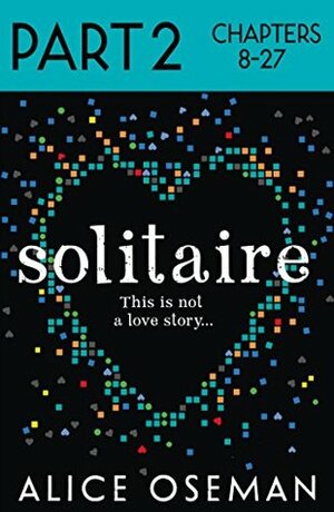 Solitaire: Part 2 of 3 by Alice Oseman