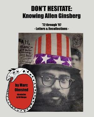 Don't Hesitate: Knowing Allen Ginsberg '72 Through '97 by Marc Olmsted