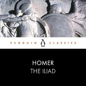 The Iliad: Penguin Classics by Homer