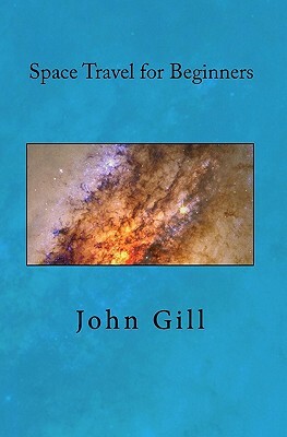 Space Travel for Beginners by John Gill