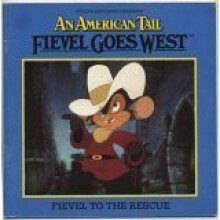 Steven Spielberg Presents an American Tail Fievel Goes West: Fievel to the Rescue by Charles Swenson