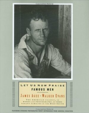 Let Us Now Praise Famous Men by James Agee