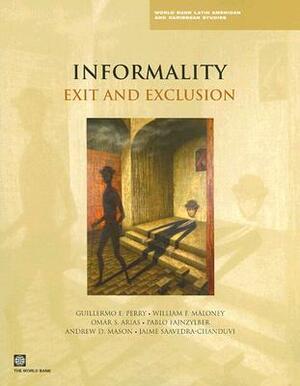 Informality: Exit and Exclusion by William F. Maloney, Pablo Fajnzylber, Guillermo E. Perry