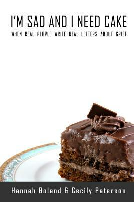 I'm Sad and I Need Cake by Cecily Paterson, Hannah Boland