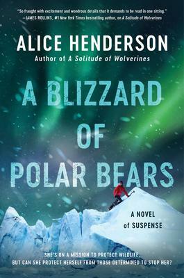 A Blizzard of Polar Bears: A Novel of Suspense by Alice Henderson