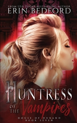 Huntress of the Vampires by Erin Bedford
