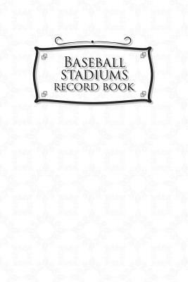 Baseball Stadiums Record Book by Rogue Plus Publishing