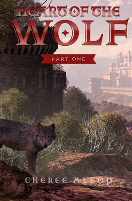 Heart of the Wolf: Part One by Cheree Alsop