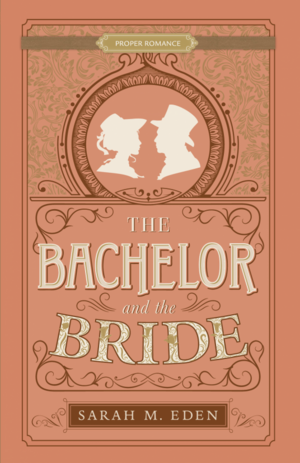 The Bachelor and the Bride by Sarah M. Eden