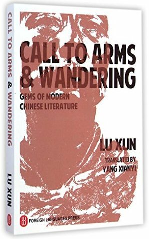 Call to Arms & Wandering by Yang Hsien-Yi, Lu Xun