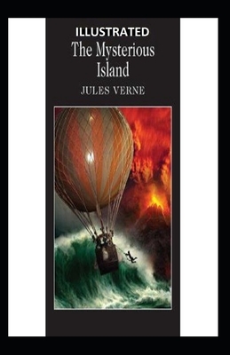 The Mysterious Island Illustrated by Jules Verne