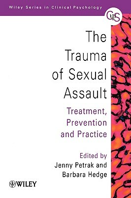 The Trauma of Sexual Assault: Treatment, Prevention and Practice by 