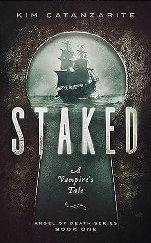 Staked: A Vampire's Tale by Kim Catanzarite