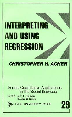 Interpreting and Using Regression by Christopher H. Achen