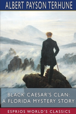 Black Caesar's Clan: A Florida Mystery Story by Albert Payson Terhune