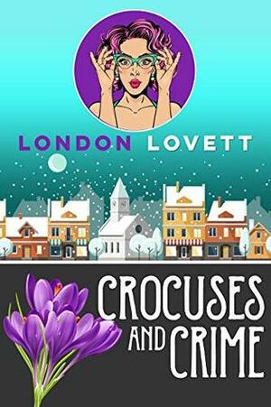 Crocuses and Crime by London Lovett