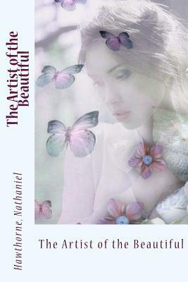 The Artist of the Beautiful by Nathaniel Hawthorne