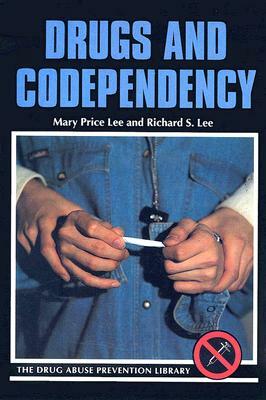 Drugs and Codependency by Mary Price Lee, Richard Sando Lee
