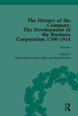 The History of the Company, Part II: Development of the Business Corporation, 1700-1914 by James Taylor