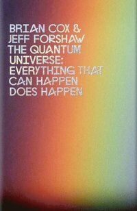 The Quantum Universe: Everything that can happen does happen by Brian Cox, Jeffrey R. Forshaw