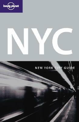 NYC: New York City Guide by Beth Greenfield, Ginger Adams Otis, Robert Reid, Lonely Planet