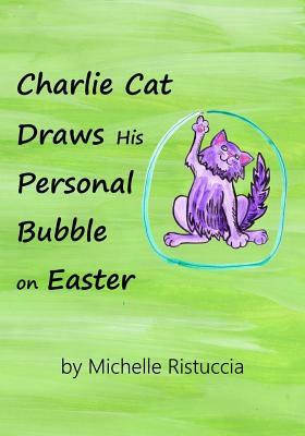 Charlie Cat Draws His Personal Bubble on Easter by Michelle Ristuccia