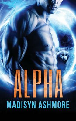 Alpha by Madisyn Ashmore