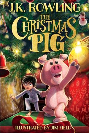 The Christmas Pig by J.K. Rowling