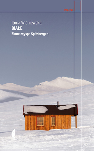 Białe. Zimna wyspa Spitsbergen by Ilona Wiśniewska