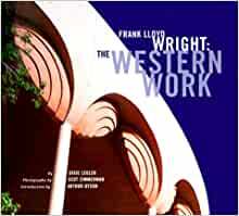 Frank Lloyd Wright: The Western Work by Scot Zimmerman, Dixie Legler
