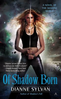 Of Shadow Born by Dianne Sylvan