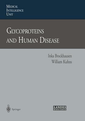 Glycoproteins and Human Disease by Inka Brockhausen, William Kuhns