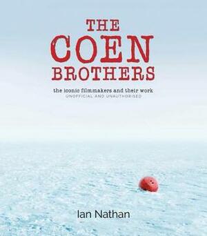 The Coen Brothers: The Iconic Filmmakers and Their Work by Ian Nathan